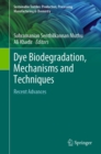 Image for Dye Biodegradation, Mechanisms and Techniques: Recent Advances