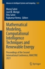 Image for Mathematical Modeling, Computational Intelligence Techniques and Renewable Energy: Proceedings of the Second International Conference, MMCITRE 2021 : 1405