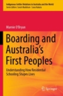 Image for Boarding and Australia&#39;s First Peoples  : understanding how residential schooling shapes lives