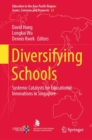 Image for Diversifying schools  : systemic catalysts for educational innovations in Singapore