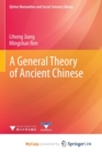 Image for A General Theory of Ancient Chinese