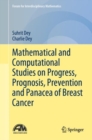 Image for Mathematical and computational studies on progress, prognosis, prevention and panacea of breast cancer