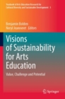 Image for Visions of Sustainability for Arts Education : Value, Challenge and Potential