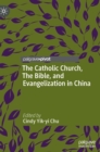 Image for The Catholic Church, The Bible, and Evangelization in China