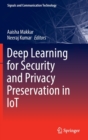 Image for Deep learning for security and privacy preservation in IoT