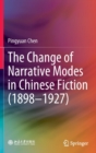 Image for The change of narrative modes in Chinese fiction (1898-1927)