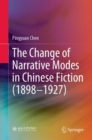 Image for Change of Narrative Modes in Chinese Fiction (1898-1927)