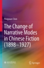 Image for The Change of Narrative Modes in Chinese Fiction (1898–1927)