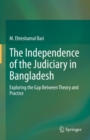 Image for Independence of the Judiciary in Bangladesh: Exploring the Gap Between Theory and Practice