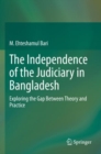 Image for The independence of the judiciary in Bangladesh  : exploring the gap between theory and practice