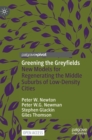 Image for Greening the greyfields  : new models for regenerating the middle suburbs of low-density cities