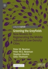 Image for Greening the greyfields: new models for regenerating the middle suburbs of low-density cities