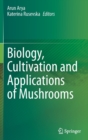 Image for Biology, Cultivation and Applications of Mushrooms