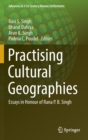 Image for Practising cultural geographies  : essays in honour of Rana P.B. Singh