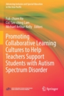 Image for Promoting Collaborative Learning Cultures to Help Teachers Support Students with Autism Spectrum Disorder