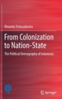 Image for From colonization to nation-state  : the political demography of Indonesia