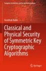 Image for Classical and Physical Security of Symmetric Key Cryptographic Algorithms