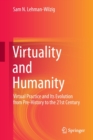 Image for Virtuality and Humanity : Virtual Practice and Its Evolution from Pre-History to the 21st Century