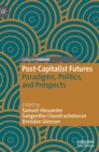 Image for Post-capitalist futures  : paradigms, politics, and prospects