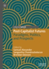 Image for Post-Capitalist Futures: Paradigms, Politics, and Prospects