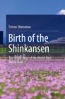Image for Birth of the Shinkansen: The Origin Story of the World-First Bullet Train