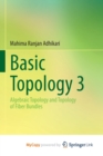 Image for Basic Topology 3 : Algebraic Topology and Topology of Fiber Bundles