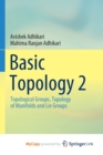 Image for Basic Topology 2 : Topological Groups, Topology of Manifolds and Lie Groups