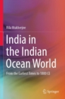 Image for India in the Indian Ocean world  : from the earliest times to 1800 CE