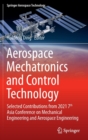 Image for Aerospace mechatronics and control technology  : selected contributions from 2021 7th Asia Conference on Mechanical Engineering and Aerospace Engineering