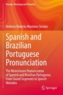 Image for Spanish and Brazilian Portuguese pronunciation  : the mainstream pronunciation of Spanish and Brazilian Portuguese, from sound segments to speech melodies