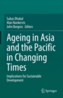 Image for Ageing Asia and the Pacific in changing times  : implications for sustainable development