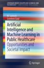 Image for Artificial Intelligence and Machine Learning in Public Healthcare: Opportunities and Societal Impact