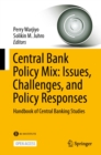Image for Central Bank Policy Mix: Issues, Challenges, and Policy Responses: Handbook of Central Banking Studies