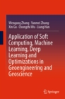 Image for Application of Soft Computing, Machine Learning, Deep Learning and Optimizations in Geoengineering and Geoscience