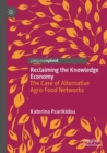 Image for Reclaiming the knowledge economy  : the case of alternative agro-food networks