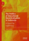 Image for The Politics of Educational Decentralisation in Indonesia