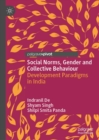 Image for Social Norms, Gender and Collective Behaviour: Development Paradigms in India