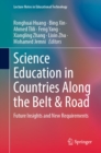 Image for Science Education in Countries Along the Belt &amp; Road: Future Insights and New Requirements