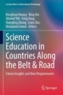 Image for Science education in countries along the Belt &amp; Road  : future insights and new requirements
