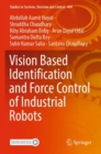 Image for Vision Based Identification and Force Control of Industrial Robots