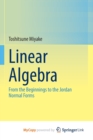 Image for Linear Algebra : From the Beginnings to the Jordan Normal Forms