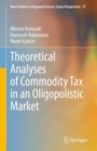 Image for Theoretical Analyses of Commodity Tax in an Oligopolistic Market