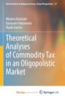 Image for Theoretical Analyses of Commodity Tax in an Oligopolistic Market