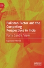 Image for Pakistan factor and the competing perspectives in India  : party centric view