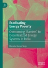 Image for Eradicating energy poverty  : overcoming &#39;barriers&#39; to decentralized energy systems in India