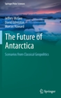 Image for The Future of Antarctica : Scenarios from Classical Geopolitics