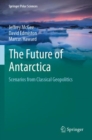 Image for The future of Antarctica  : scenarios from classical geopolitics