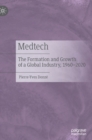 Image for Medtech  : the formation and growth of a global industry, 1960-2020