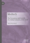 Image for Medtech: the formation and growth of a global industry, 1960-2020