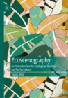 Image for Ecoscenography  : an introduction to ecological design for performance